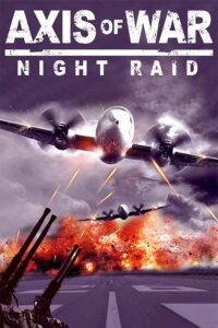 Axis of War: Night Raid (2007)