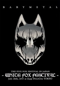 BABYMETAL THE FIVE FOX FESTIVAL IN JAPAN - WHITE FOX FESTIVAL (2017)