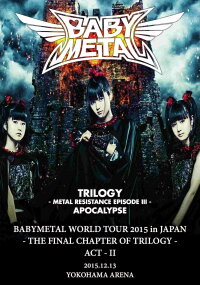 BABYMETAL WORLD TOUR 2015 IN JAPAN - The Final Chapter of Trilogy - Yokohama Arena (2015)