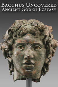 Bacchus Uncovered: Ancient God of Ecstasy (2018)