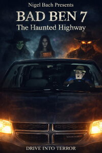 Bad Ben 7: The Haunted Highway (2019)
