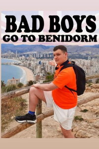 Bad Boys Go To Benidorm (2023)