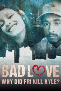 Bad Love: Why Did Fri Kill Kyle? (2022)
