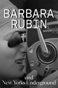 Barbara Rubin and the Exploding NY Underground (2018)