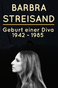 Barbra Streisand - Geburt einer Diva 1942 - 1984 (2017)
