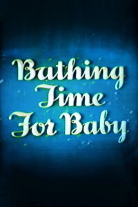 Bathing Time For Baby (1946)