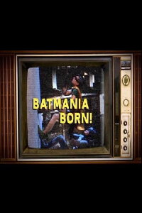 Batmania Born! Building the World of Batman (2014)