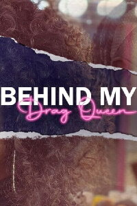 Behind My Drag Queen (2023)