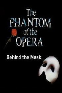 Behind the Mask: The Story of 'The Phantom of the Opera' (2005)