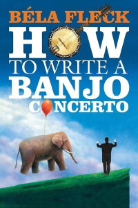 Bela Fleck: How to Write a Banjo Concerto (2014)