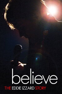 Believe: The Eddie Izzard Story (2009)