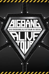 BIGBANG ALIVE TOUR 2012 In Seoul (2012)