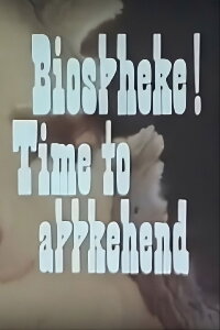 Biosphere! Time to apprehend (1974)
