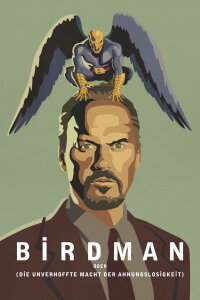 Birdman oder (Die unverhoffte Macht der Ahnungslosigkeit) (2014)