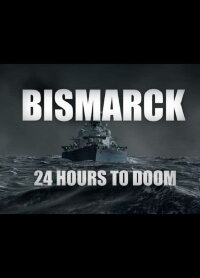 Bismarck: 24 Hours to Doom (2021)