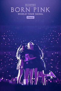 BLACKPINK - WORLD TOUR [BORN PINK] FINALE IN SEOUL (2023)