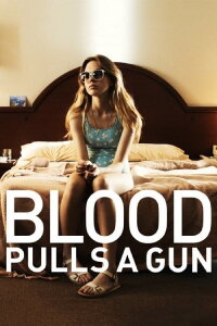 Blood Pulls a Gun (2014)