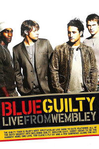 Blue: Guilty Live From Wembley (2004)
