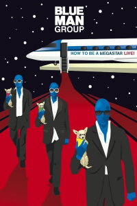 Blue Man Group - How to Be a Megastar Live! (2008)