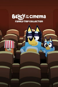 BLUEY AT THE CINEMA: FAMILY TRIP COLLECTION (2024)