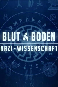 Blut und Boden - Nazi-Wissenschaft (2019)