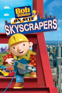 Bob the Builder: On Site - Skyscrapers (2009)