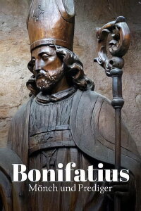 Bonifatius - Mönch und Prediger (2022)