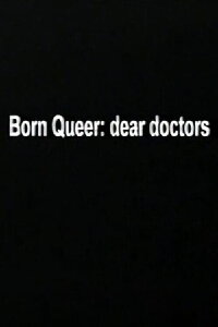 Born Queer: Dear Doctors (2004)