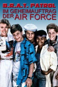 B.R.A.T. Patrol - Im Geheimauftrag der Air Force (1986)