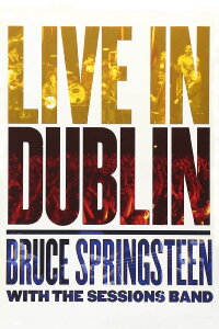 Bruce Springsteen with the Sessions Band: Live in Dublin (2007)