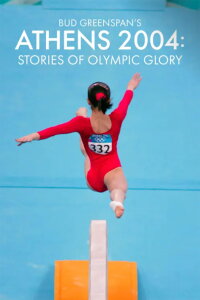 Bud Greenspan’s Athens 2004: Stories of Olympic Glory (2005)