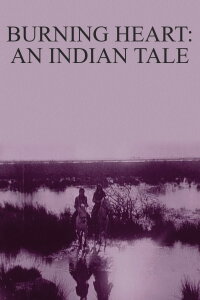 Burning Heart: An Indian Tale (1912)