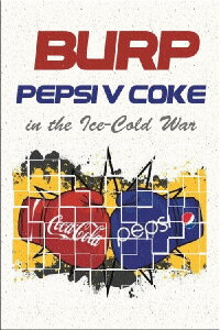 Burp! Pepsi v. Coke in the Ice-Cold War (1984)