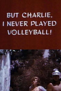 But Charlie, I Never Played Volleyball! (1966)
