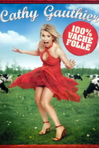Cathy Gauthier 100% Vache Folle (2008)