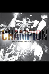 Champion: Different Directions (The Last Show) (2007)