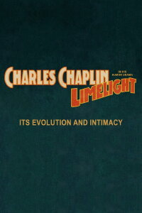 Chaplin's Limelight: Its Evolution and Intimacy (2015)