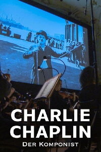 Charlie Chaplin - Der Komponist (2020)