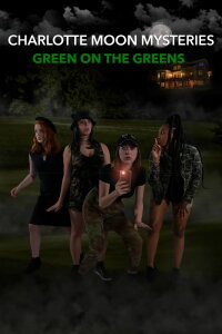 Charlotte Moon Mysteries - Green on the Greens (2021)