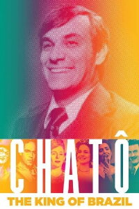 Chatô: The King of Brazil (2015)