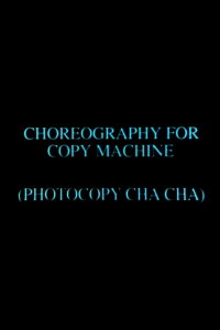 Choreography for Copy Machine (Photocopy Cha Cha) (1991)