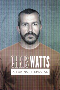Chris Watts: A Faking It Special (2021)