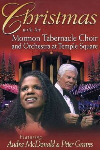 Christmas with the Mormon Tabernacle Choir and Orchestra at Temple Square Featuring Audra McDonald and Peter Graves (2005)