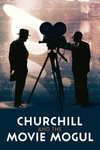 Churchill and the Movie Mogul (2019)