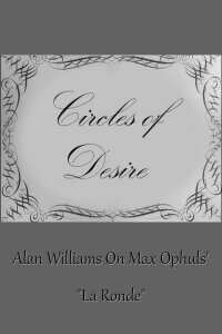 Circles of Desire: Alan Williams on Max Ophuls'