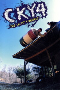 CKY 4 The Latest & Greatest (2002)