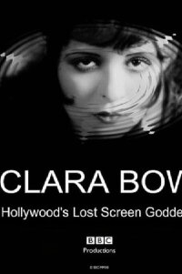 Clara Bow: Hollywood's Lost Screen Goddess (2012)