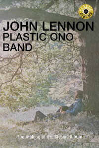 Classic Albums: John Lennon - Plastic Ono Band (2008)