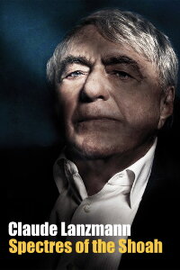 Claude Lanzmann: Spectres of the Shoah (2015)
