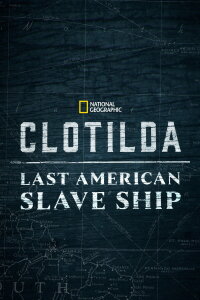Clotilda - Amerikas letztes Sklavenschiff (2022)